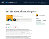 S1 E6: TIL about climate impacts